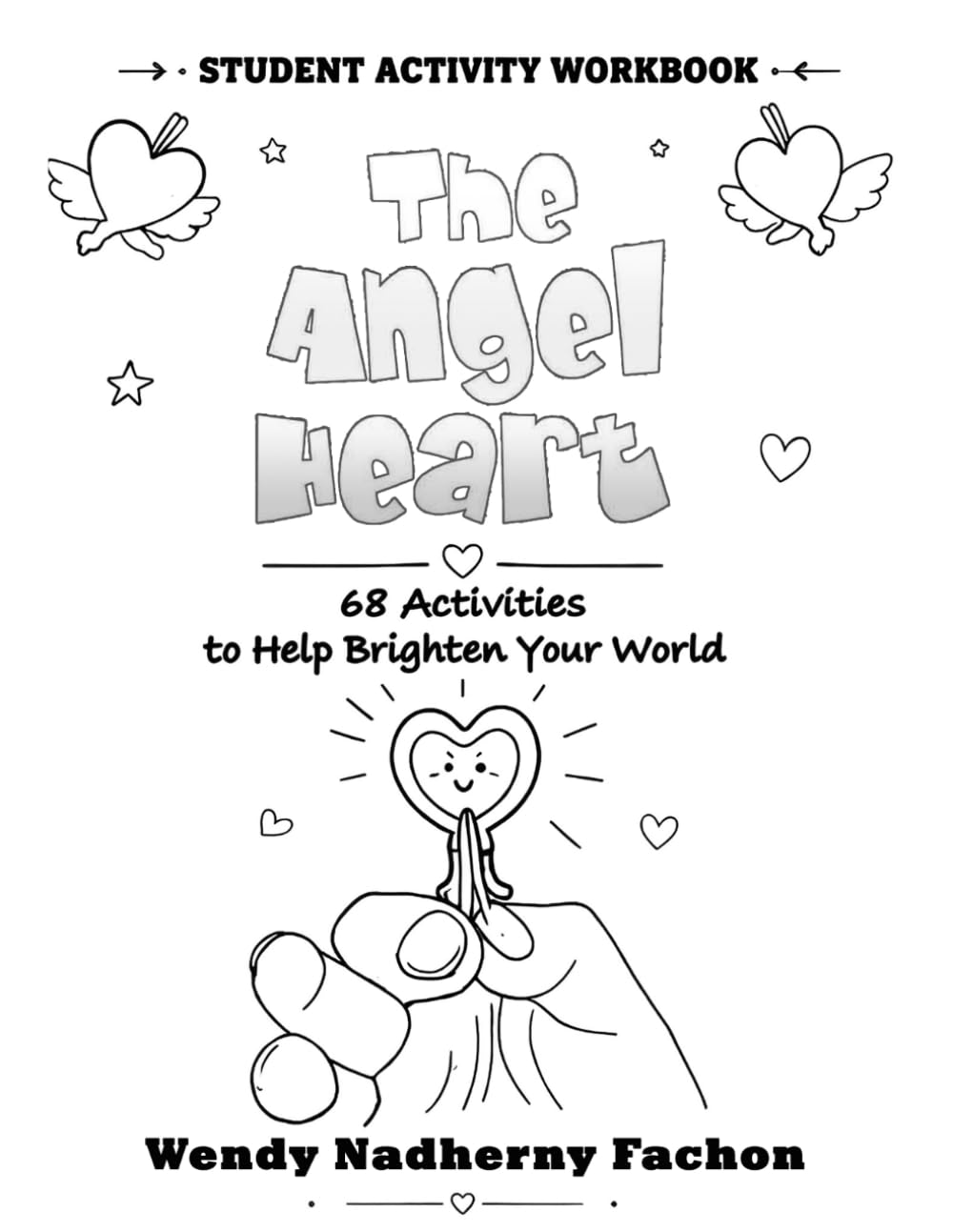 The Angel Heart: Student Activity Workbook - 68 Activities to Help Brighten Your World