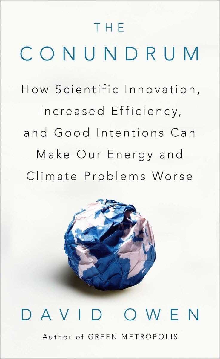 The Conundrum: How Scientific Innovation, Increased Efficiency, and Good Intentions Can Make Our Energy and Climate Problems Worse Paperback – February 7, 2012