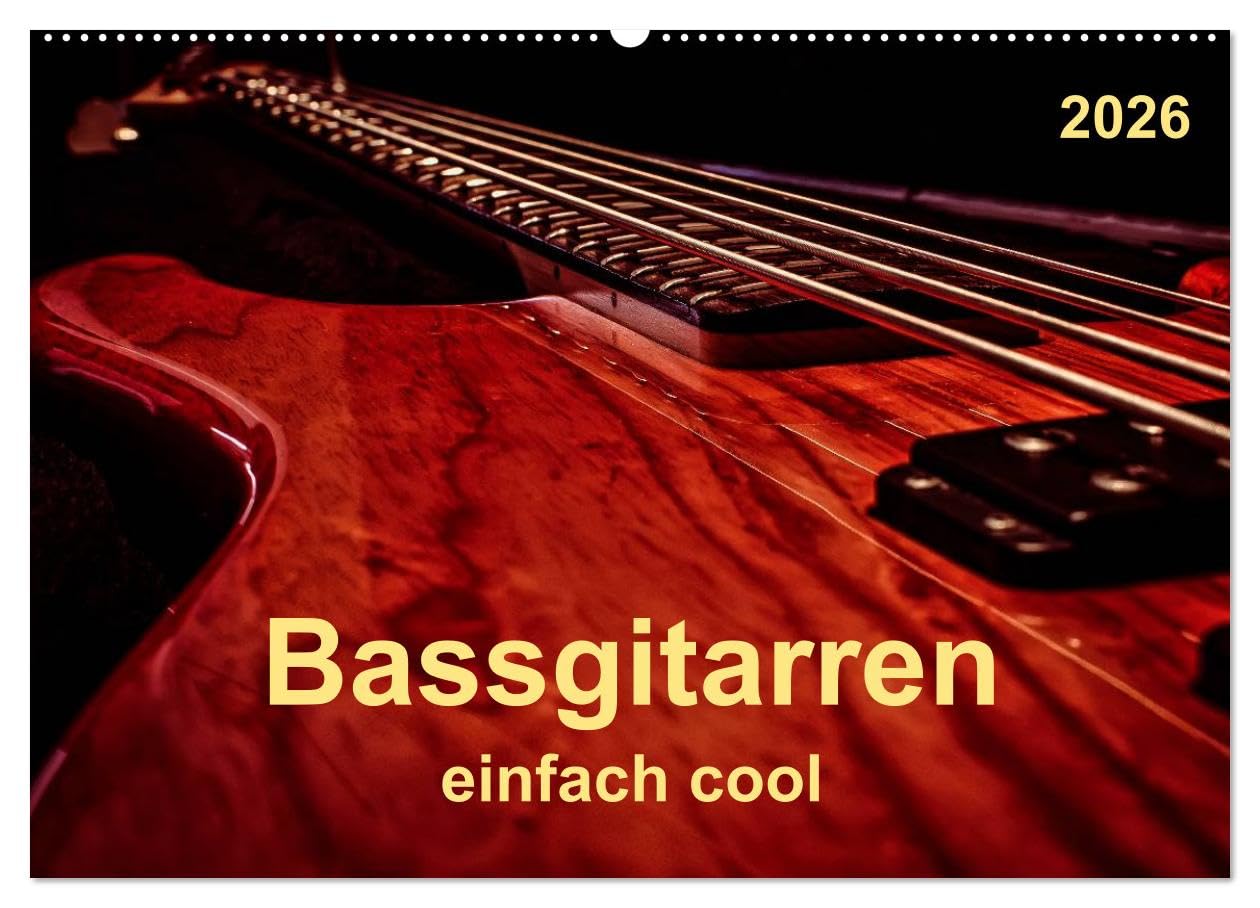 Bassgitarren - einfach cool (Wandkalender 2026 DIN A2 quer), CALVENDO Monatskalender: Der Bass - erst wenn er beginnt zu spielen, fängt das Lied wirklich an.