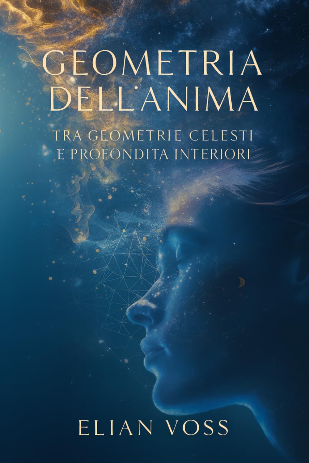 GEOMETRIA DELL'ANIMA: Tra geometrie celesti e profondità interiori