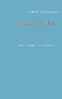 Je reviens de loin: Le récit de vie de Madeleine Dumazel-Guetté