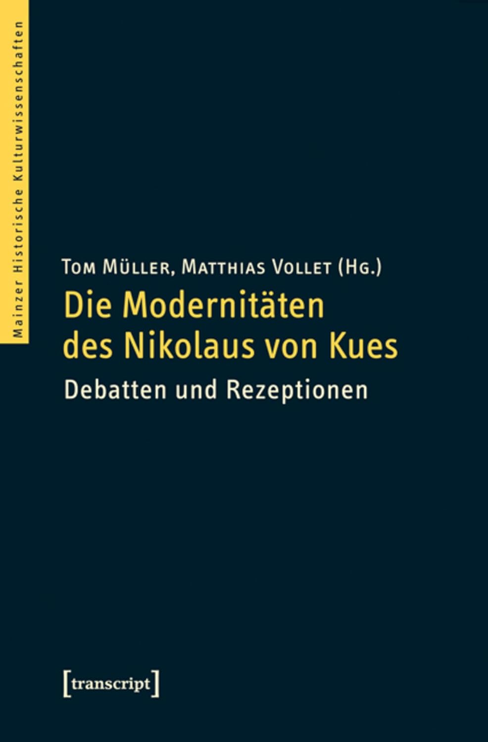 Die Modernitäten des Nikolaus von Kues: Debatten und Rezeptionen (Mainzer Historische Kulturwissenschaften 12) (German Edition)      [Print Replica] Kindle Edition