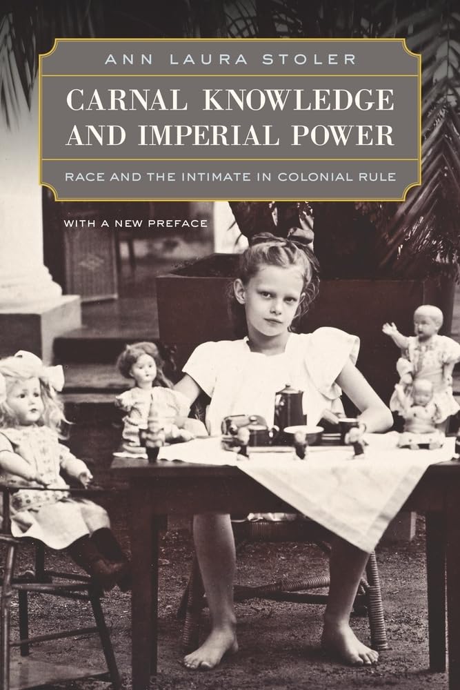 Carnal Knowledge and Imperial Power – Race and the Intimate in Colonial Rule