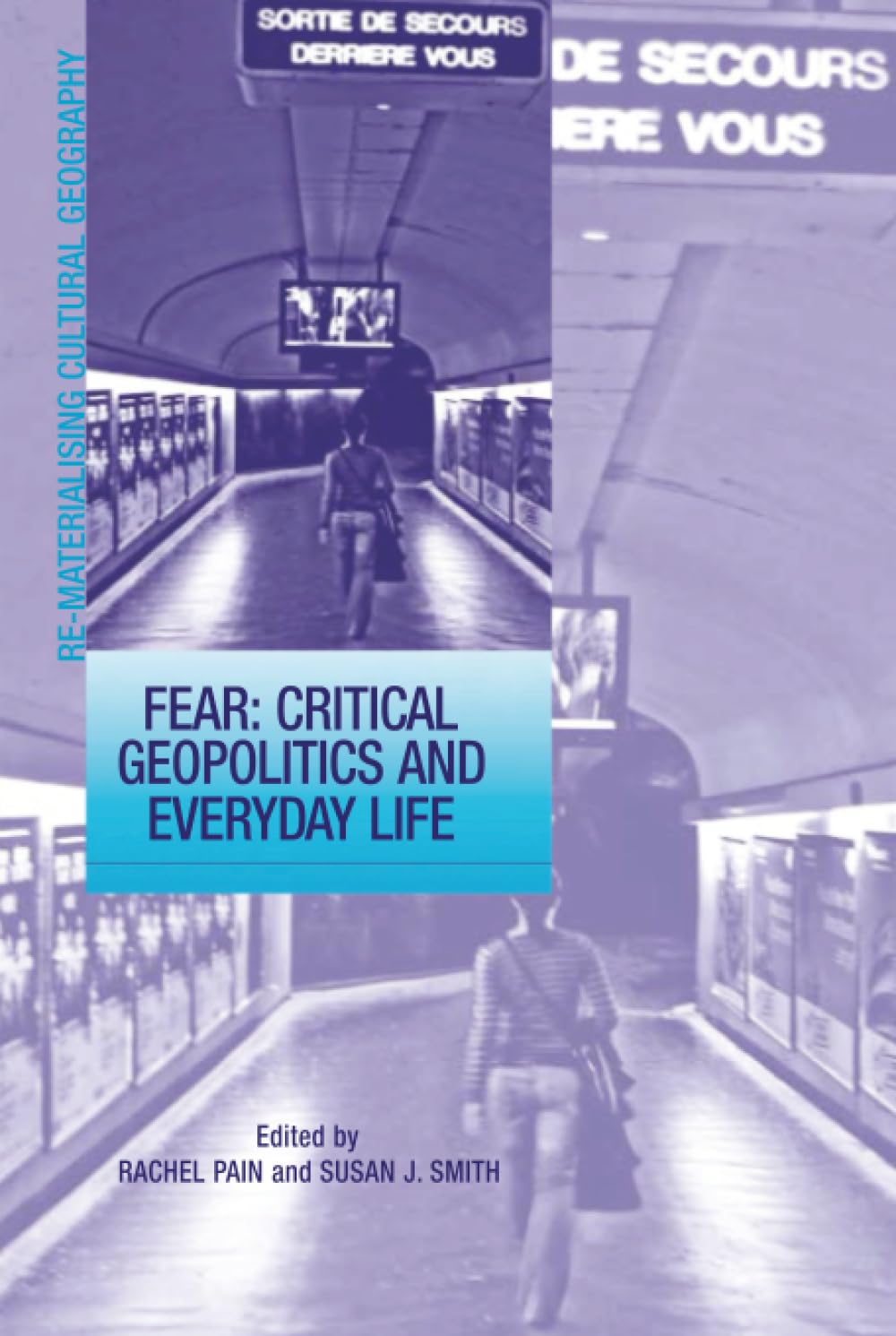 Fear: Critical Geopolitics and Everyday Life (Re-Materialising Cultural Geography)