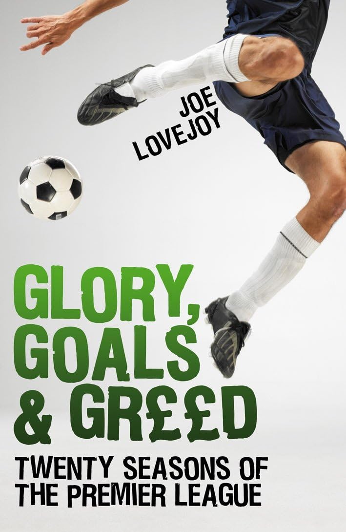 Glory, Goals and Greed: Twenty Years of the Premier League