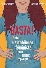 Basta !: Guide d'autodéfense féministe pour les ados (et pas que...)