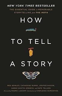 How to Tell a Story: The Essential Guide to Memorable Storytelling from The Moth