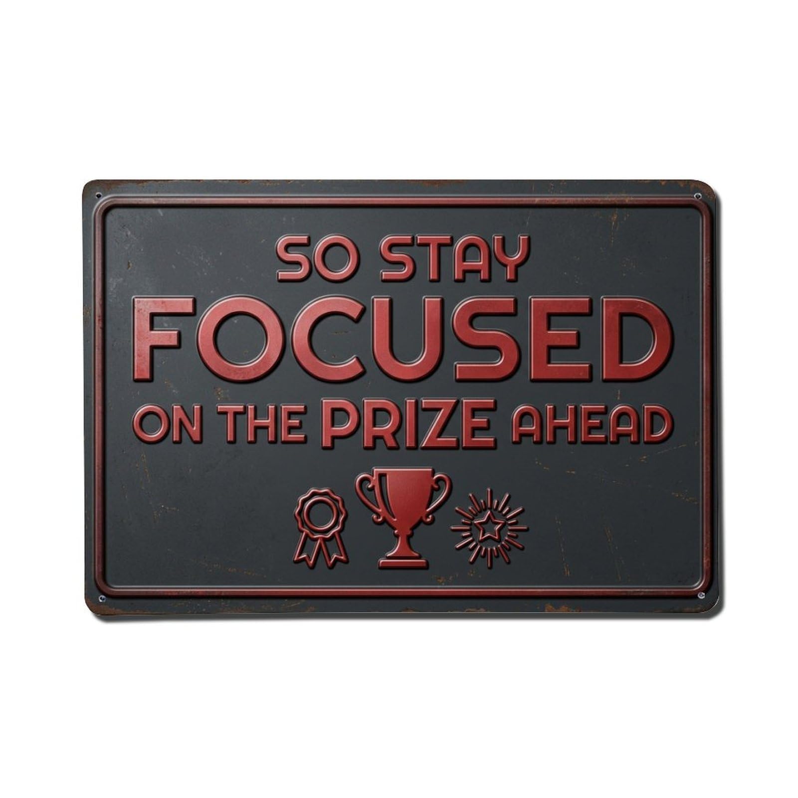 Stay Focused Prize Hanging Retro Motivational Slogans Metal Tin Sign Plaque Wall Decor for Cafe, Club Bar, Office, Home Garden Metal Poster 8x12Inch