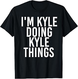 I'M KYLE DOING KYLE THINGS Shirt Funny Christmas Gift Idea T-Shirt