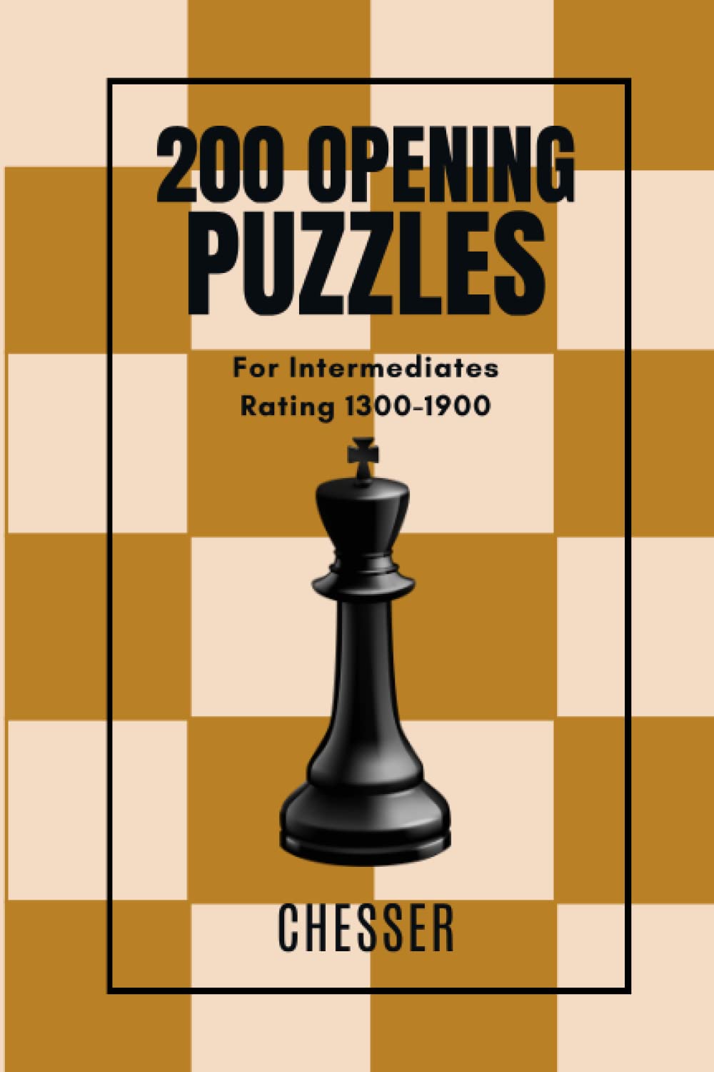 200 Opening Chess Puzzles for Intermediates: Rating 1300-1900