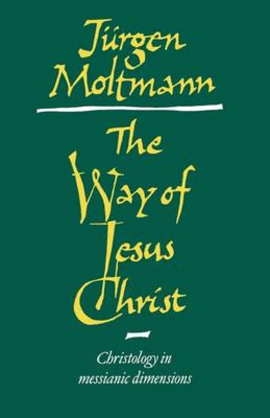The Way of Jesus Christ: Christology in Messianic Dimensions