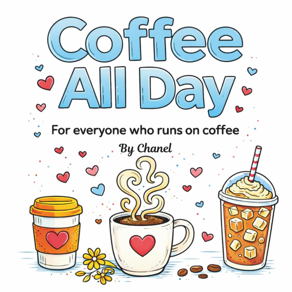 Coffee All Day: For everyone who runs on coffee