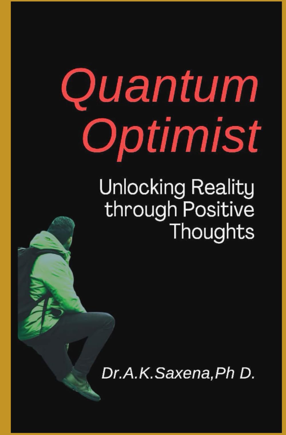 The Quantum Optimist: Unlocking Reality through Positive Thoughts