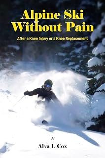 Alpine Ski Without Pain: After a Knee Injury or a Knee replacement