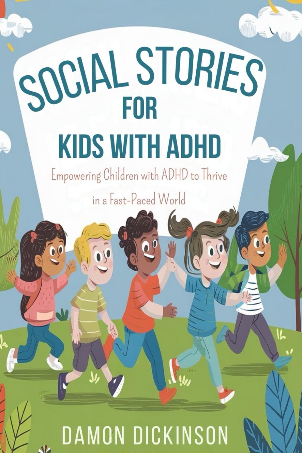 Social Stories for Kids with ADHD: Empowering Children with ADHD to Thrive in a Fast-Paced World