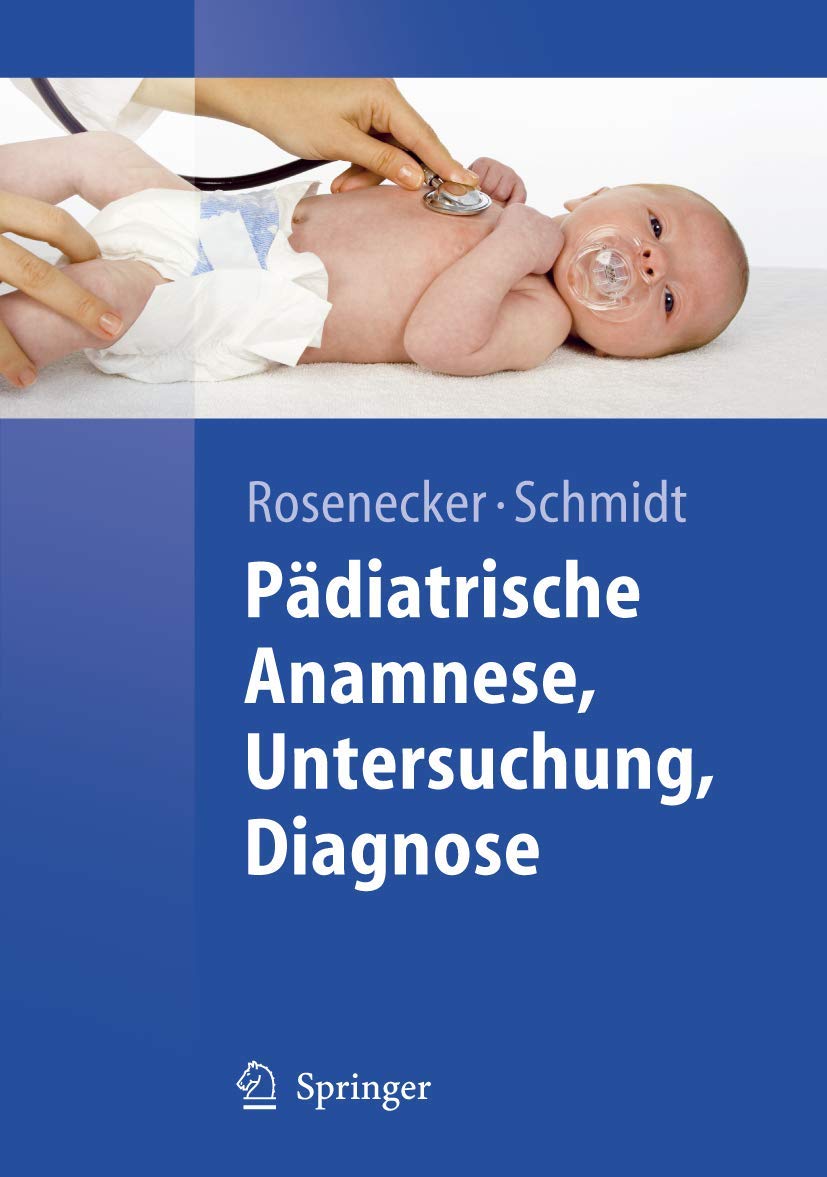 Pädiatrische Anamnese, Untersuchung, Diagnose (Springer-Lehrbuch)