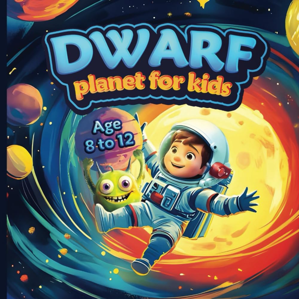Dwarf planet for kids: Discover the Magic of Dwarf Planets: An Epic Journey with Stunning Illustrations Across Our Solar System!" (solar system for kids)