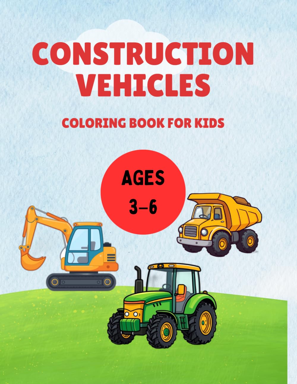 Construction Vehicles Coloring Book for Kids: Simple and Fun Trucks, Tractors, Excavators Coloring Pages for Ages 3–6