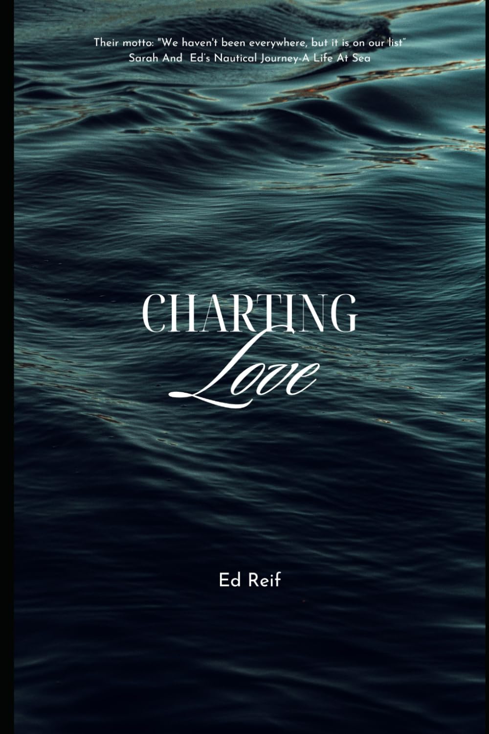 Charting Love Sarah And Ed's Nautical Journey: A Life At Sea