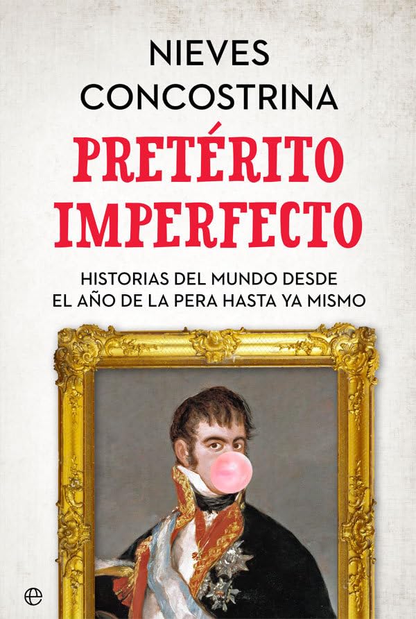 Pretérito imperfecto: Historias del mundo desde el año de la pera hasta ya mismo