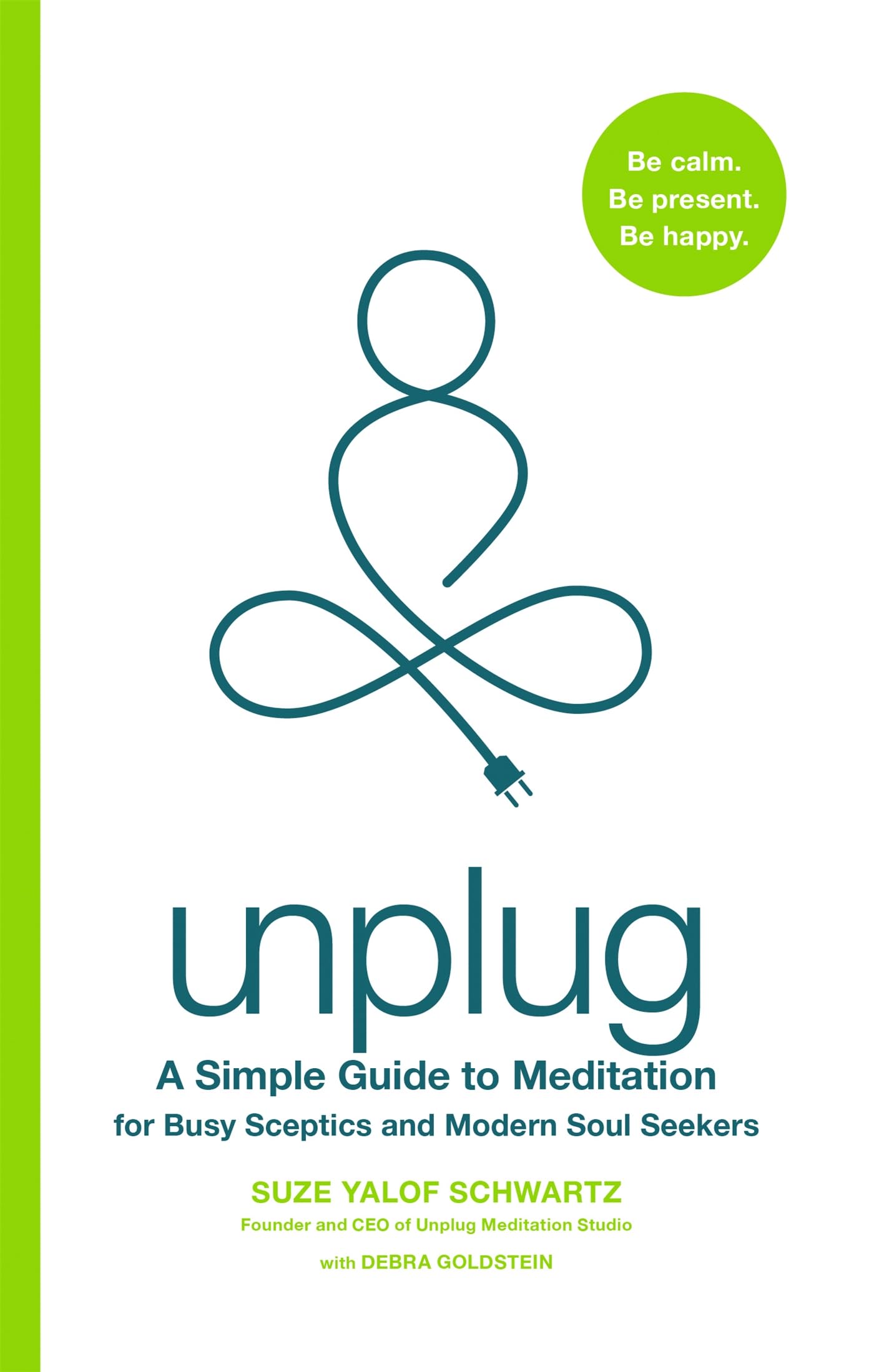 Unplug: A Simple Guide to Meditation for Busy Sceptics and Modern Soul Seekers