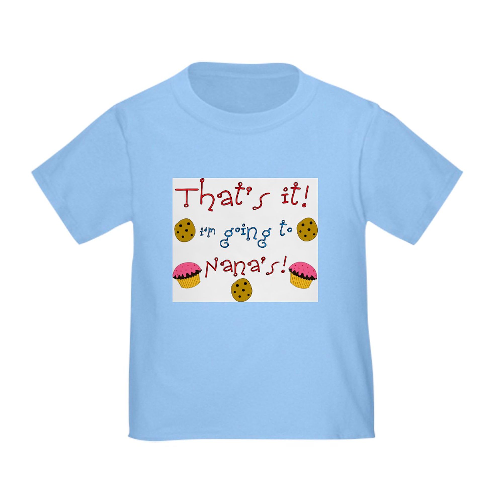 CafePress That's It I'm Going to Nana's Toddler T S Toddler Graphic Tee, 100% Cotton Baby Blue