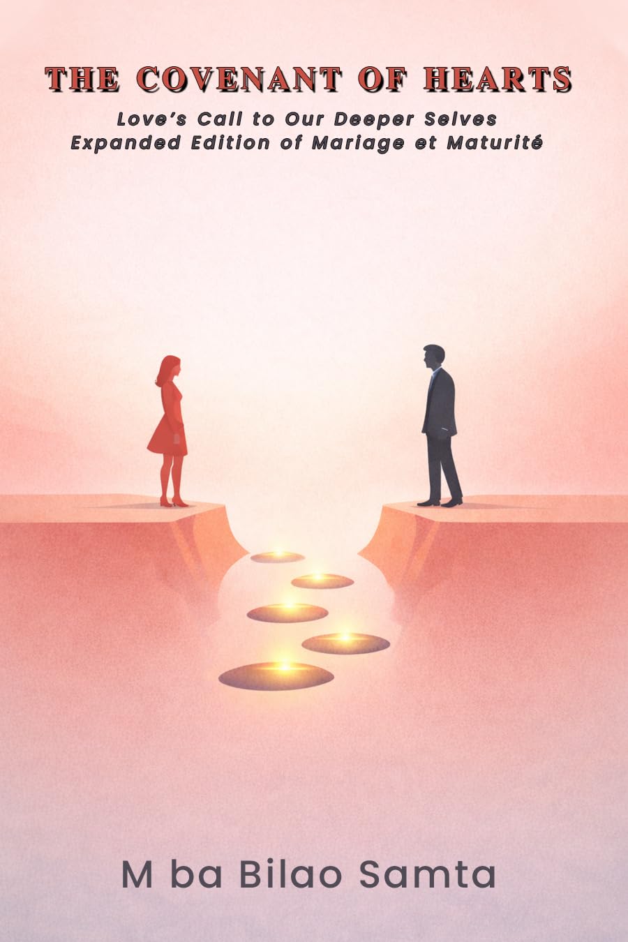 The Covenant of Hearts: Love’s Call to Our Deeper Selves — Expanded Edition of Mariage et Maturité