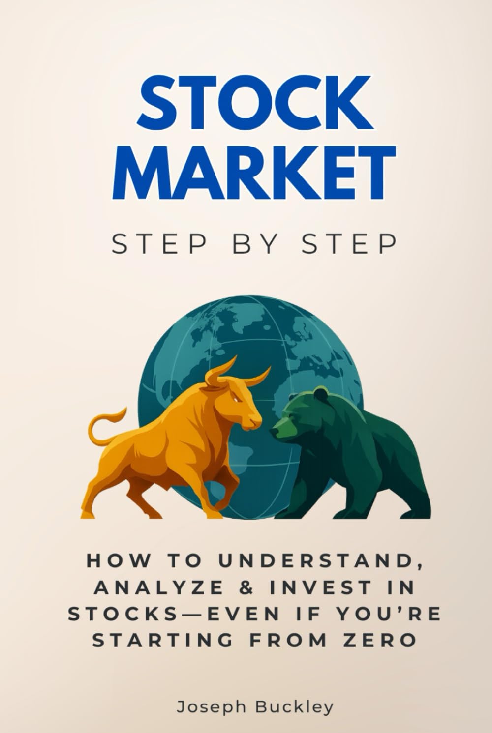 Stock Market Step by Step: How to Understand, Analyze & Invest in Stocks—Even If You’re Starting from Zero (Economics, Finance & Business Step by Step)