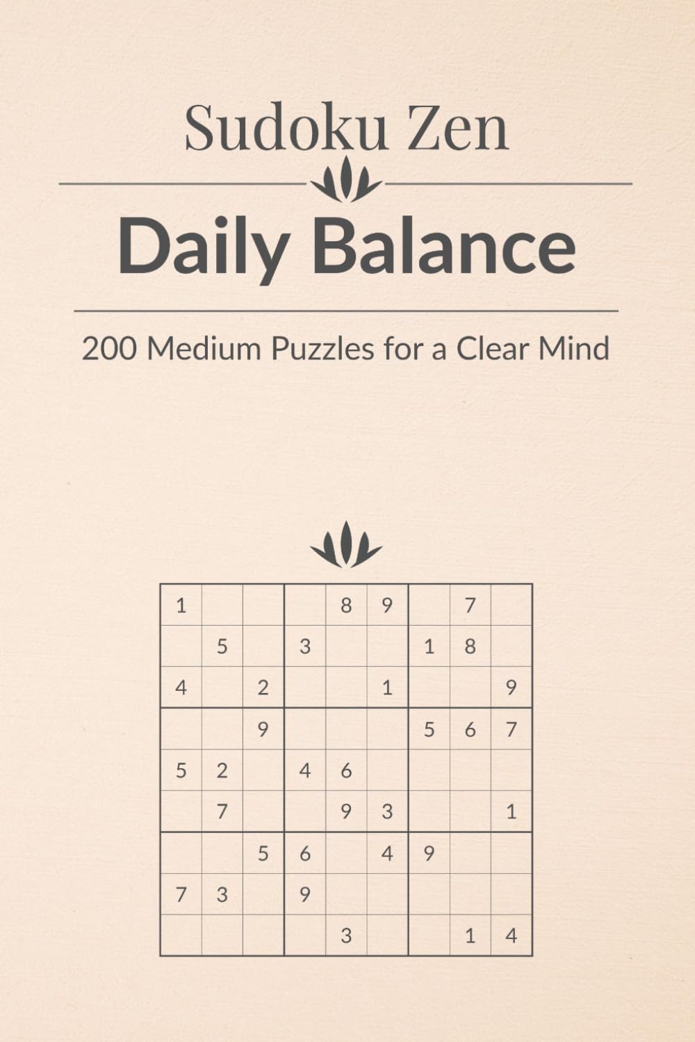 Sudoku Zen: Daily Balance - 200 Medium Puzzles for a Clear Mind