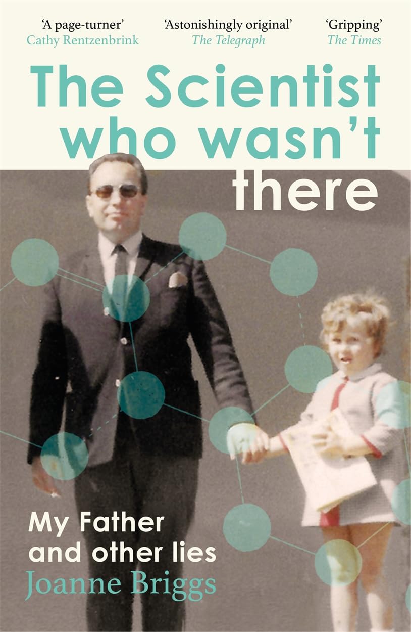 The Scientist Who Wasn't There: My Father and Other Lies