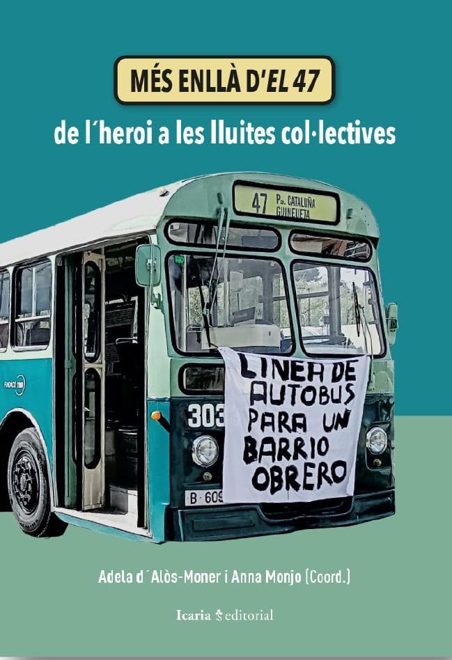 MÉS ENLLÀ D’EL 47: De l´heroi a les lluites col.lectives (Fuera de colección)