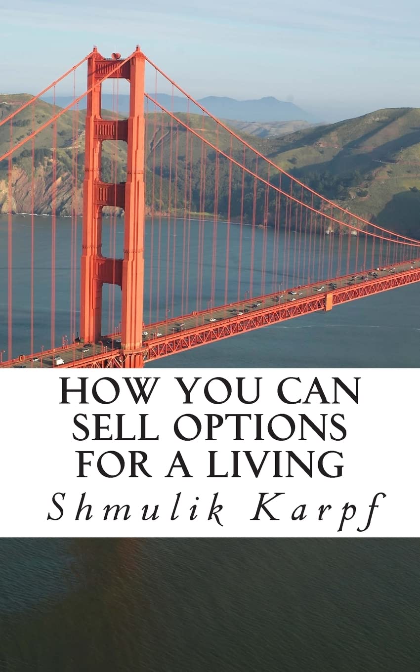 How You Can Sell Options For a Living: A Practical Guide On How To Extract Income From The Markets