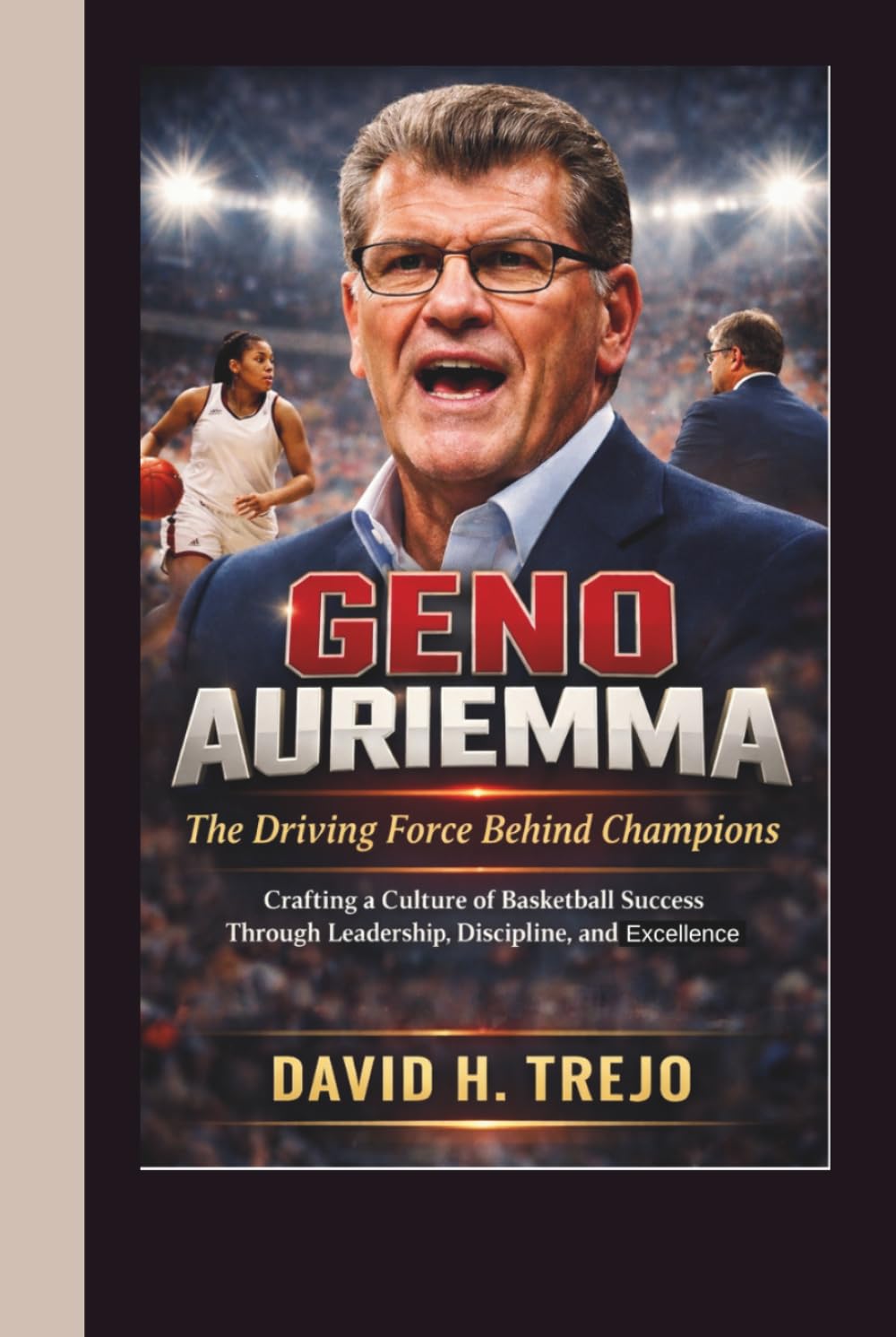 GENO AURIEMMA: The Driving Force Behind Champions – Crafting a Culture of Basketball Success Through Leadership, Discipline, and Excellence