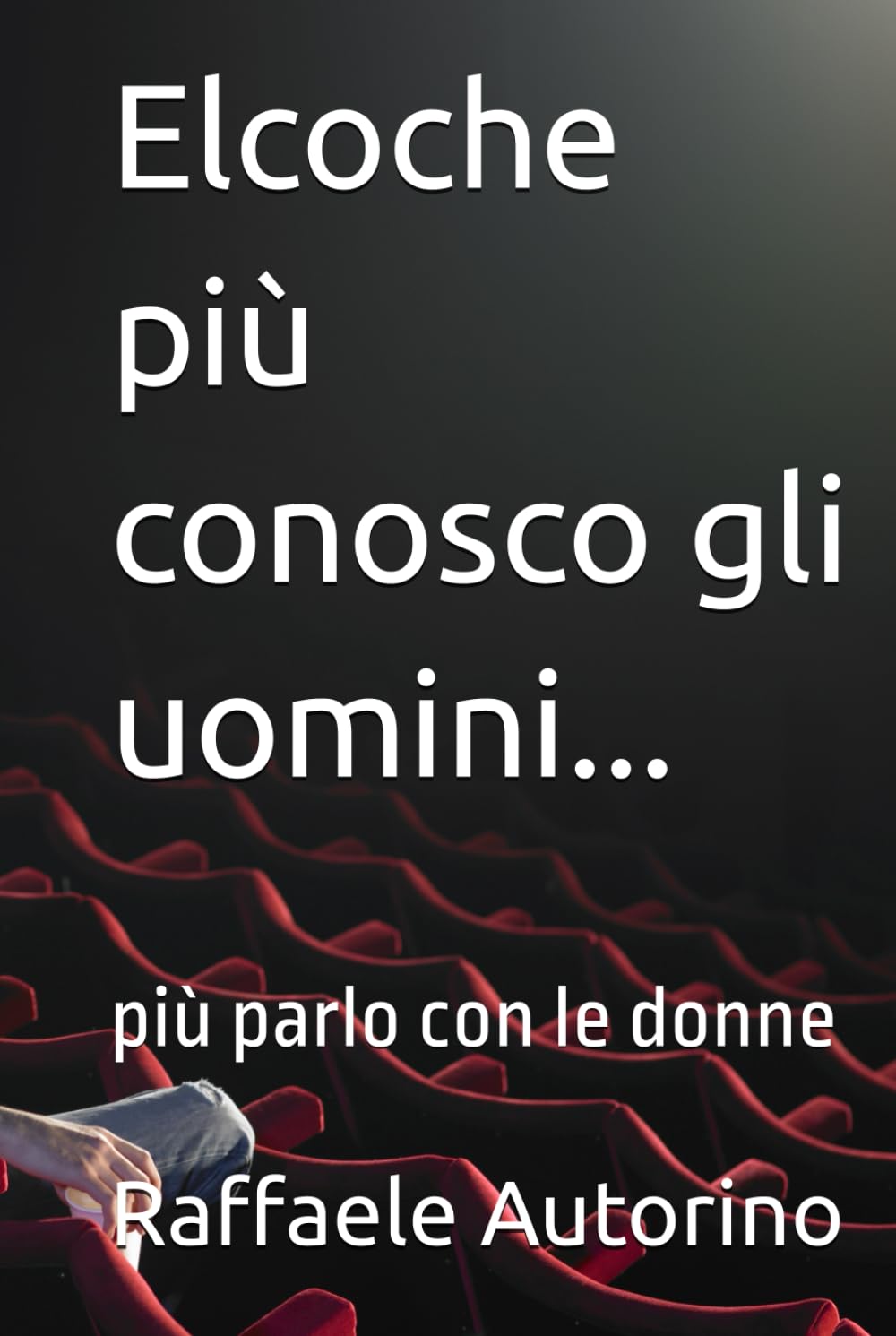 Elcoche più conosco gli uomini...: più parlo con le donne