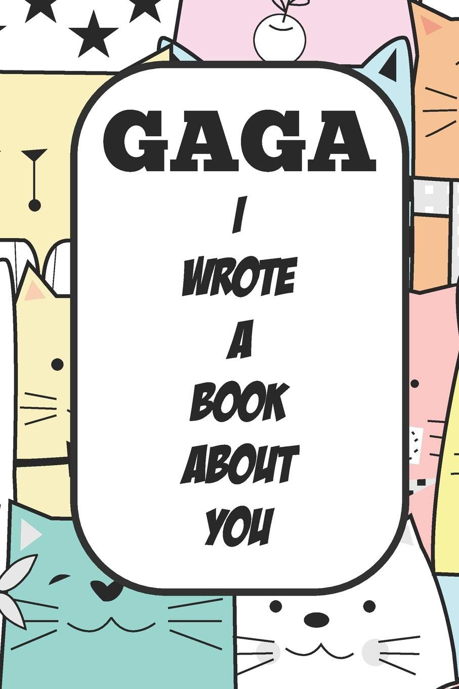 Gaga I Wrote A Book About You: Fill In The Blank Book With Prompts About What I Love About Aunt/ Gaga / Birthday Gifts