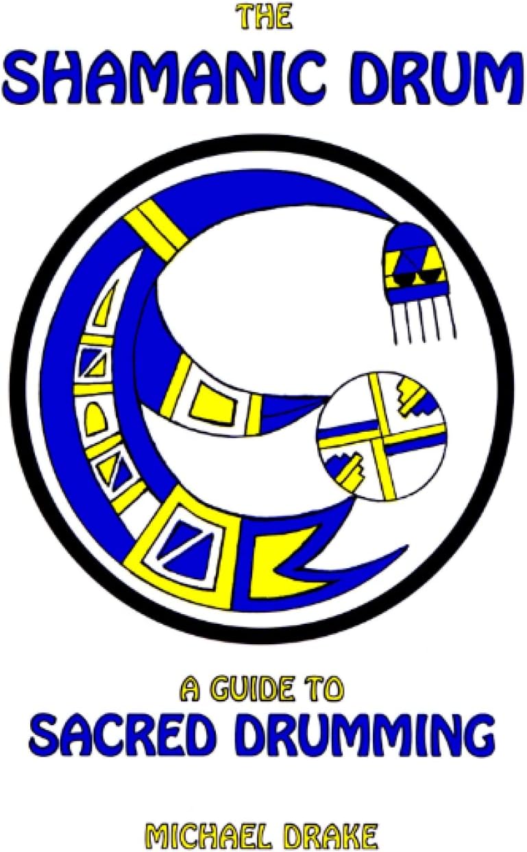 The Shamanic Drum: A Guide To Sacred Drumming