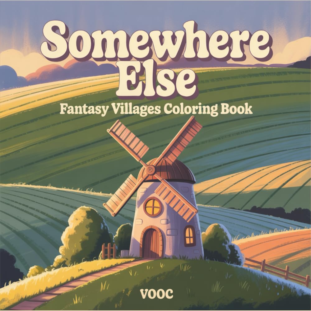 Somewhere Else: Fantasy Villages Coloring Book Featuring Whimsical Homes, Enchanted Landscapes and Cozy Dreamlike Worlds for Adults Teens Relaxation (Enchanted Realms - Fantasy Coloring)