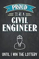 Proud to be a civil engineer until i win the lottery: Civil engineer notebook, funny civil engineer gifts, alternative birthday card