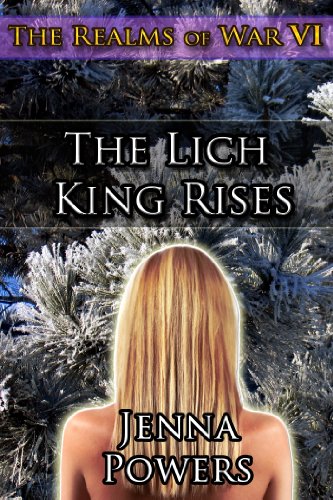 The Lich King Rises (Elf, Werewolf, Monster, Fantasy Erotic Romance): Book 6 of The Realms of War