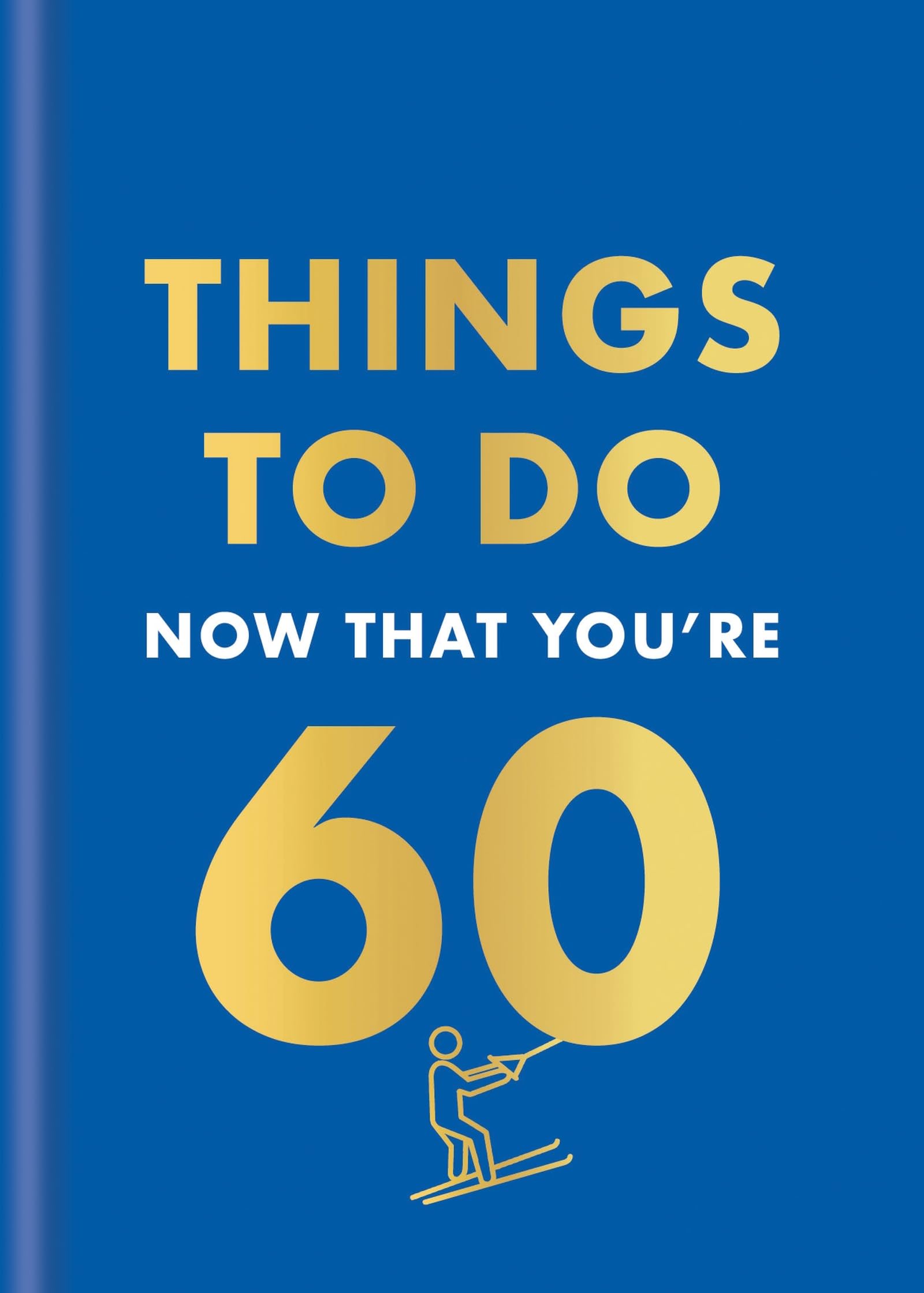 Things to Do Now That You're 60. Kent, Kent, 9780600638759 Fast Free Shipping**