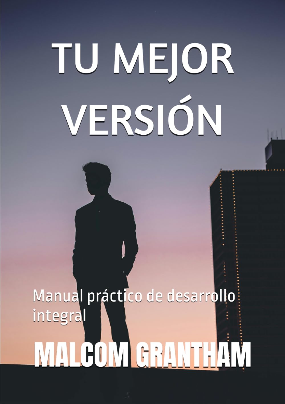 TU MEJOR VERSIÓN: Manual práctico de desarrollo integral