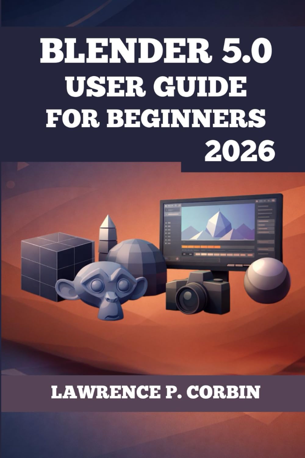 BLENDER 5.0 USER GUIDE FOR BEGINNERS 2026