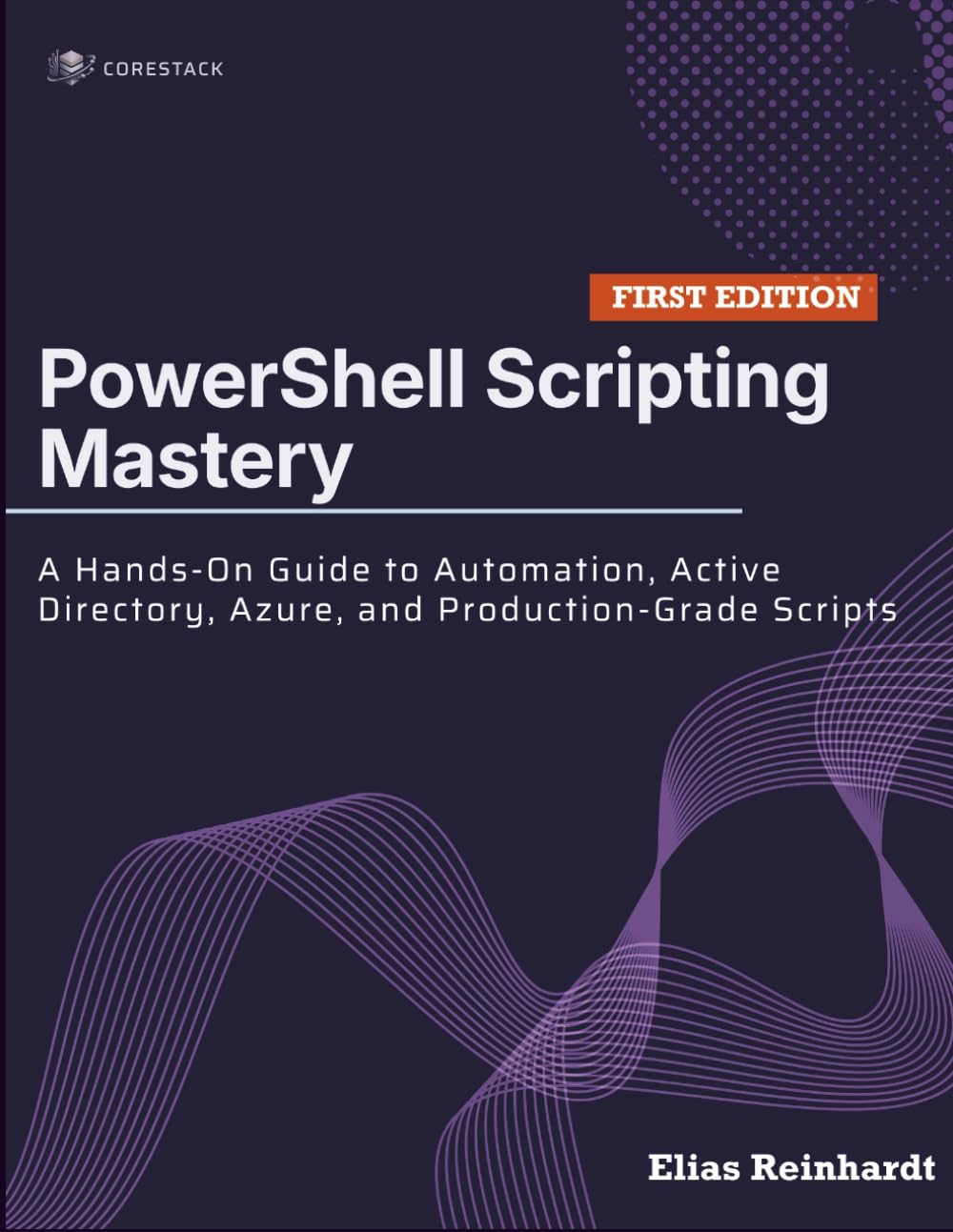 PowerShell Scripting Mastery: A Hands-On Guide to Automation, Active Directory, Azure, and Production-Grade Scripts