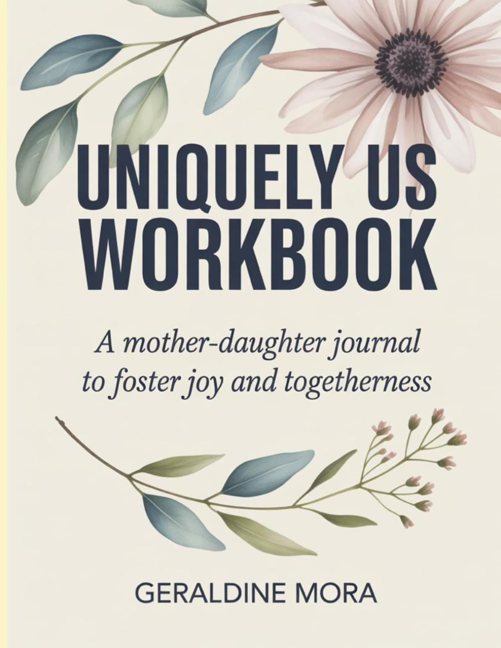 Uniquely Us Workbook: A Mother-Daughter Journal to Foster Joy and Togetherness