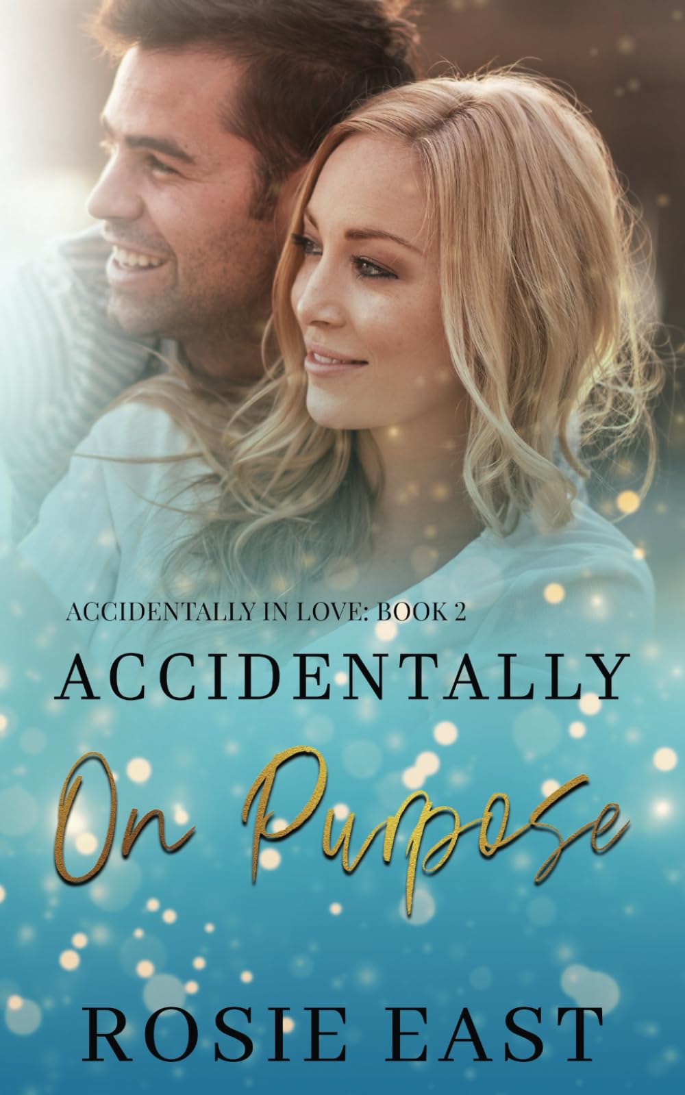 Accidentally On Purpose: Accidentally In Love: Book 2