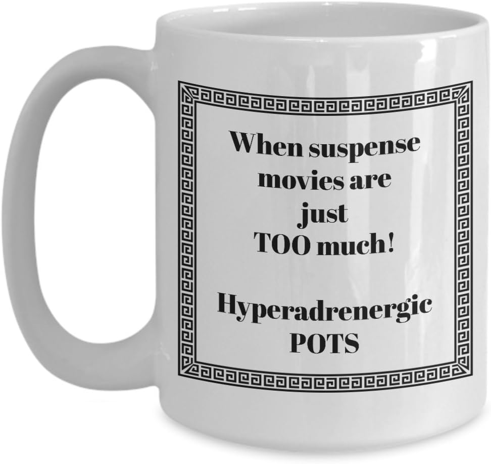 Hyperadrenergic POTS mug When suspense movies are just