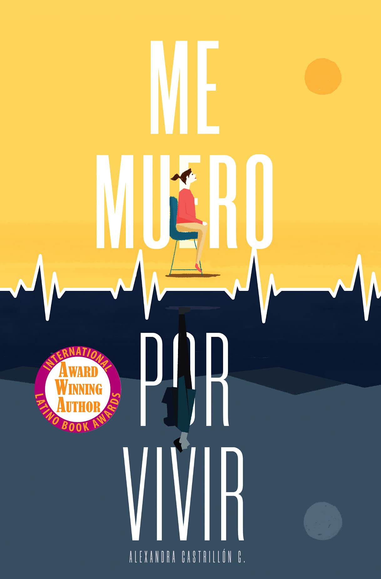 Me muero por vivir: Una novela sobre el amor, los viajes y la enfermedad (Spanish Edition)