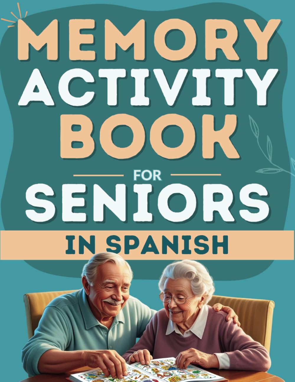Memory Activity Book for Seniors in Spanish: Includes 100+ Large Print Brain Games and Relaxing Activities to Boost Memory for Adults and More