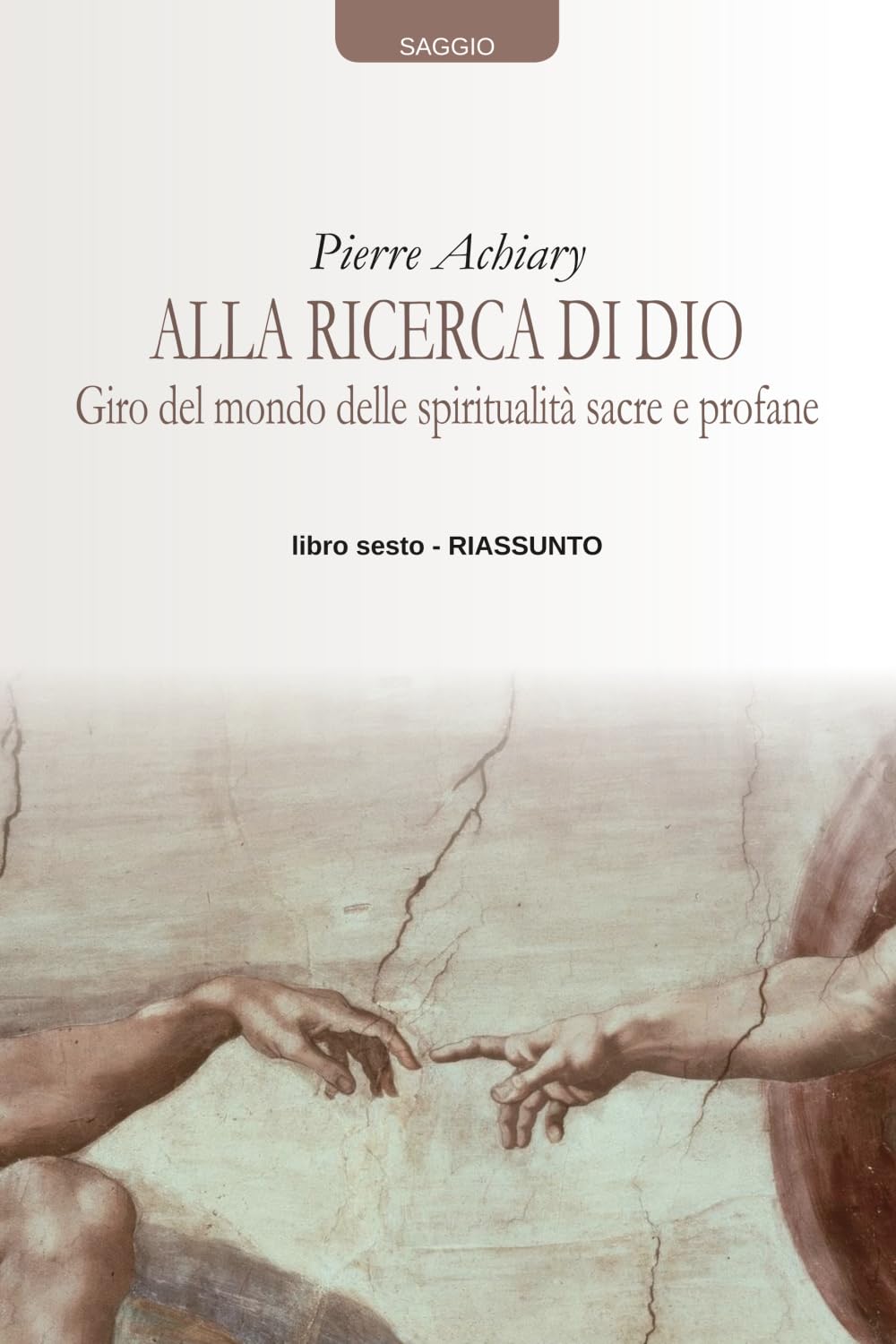 Alla ricerca di Dio: Giro del mondo delle spiritualità sacre e profane. Libro sesto - Riassunto
