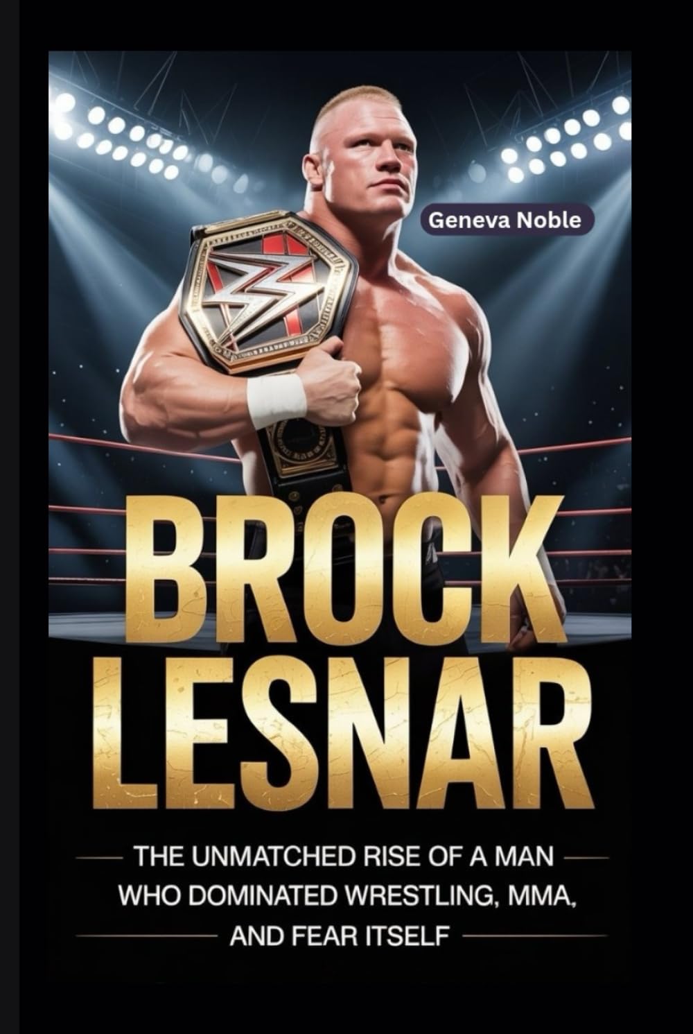 BROCK LESNAR: The Unmatched Rise of a Man Who Dominated Wrestling, MMA, and Fear Itself